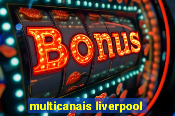 multicanais liverpool